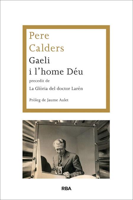 GAELI I L'HOME DEU PRECEDIT DE LA GLORIA DEL DOCTOR LAREN | 9788482646787 | PERE CALDERS ROSSINYOL