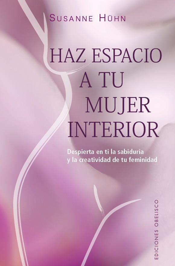 HAZ ESPACIO A TU MUJER INTERIOR | 9788491119692 | SUSANE HUHN