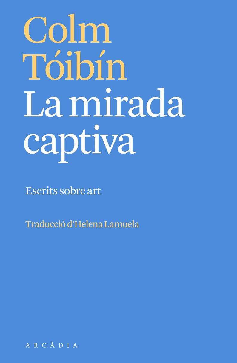 LA MIRADA CAPTIVA | 9788412667387 | COLM TOIBIN