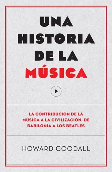 UNA HISTORIA DE LA MUSICA | 9788494126703 | HOWARD GOODALL