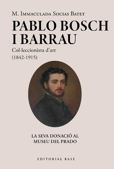 PABLO BOSCH Y BARRAU COL·LECCIONISTA D'ART (1842-1915) | 9788419007971 | M. IMMACULADA SOCIAS BATET