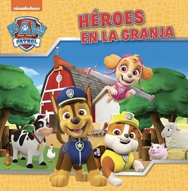 PATRULLA CANINA HEROES EN LA GRANJA | 9788448867867 | NICKELODEON