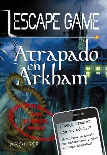 ESCAPE GAME ATRAPADO EN ARKHAM | 9788418100420 | LAROUSSE EDITORIAL