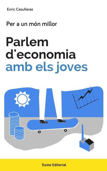 PARLEM D'ECONOMIA AMB ELS JOVES | 9788497665858 | ENRIC CASULLERAS 