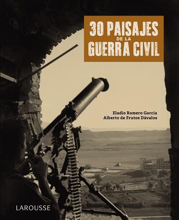30 PAISAJES DE LA GUERRA CIVIL | 9788418100789 | ELADIO ROMERO GARCÍA & ALBERTO DE FRUTOS DÁVALOS