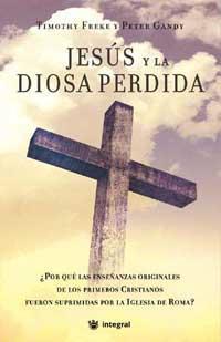 JESUS Y LA DIOSA PERDIDA | 9788478718054 | FREKE, TIMOTHY/GANDY, PETER