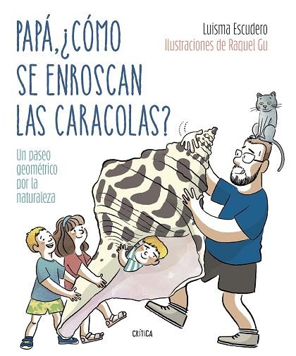 Papá cómo se enroscan las caracolas? | 9788491994893 | Luis María Escudero & Raquel García Ulldemolins