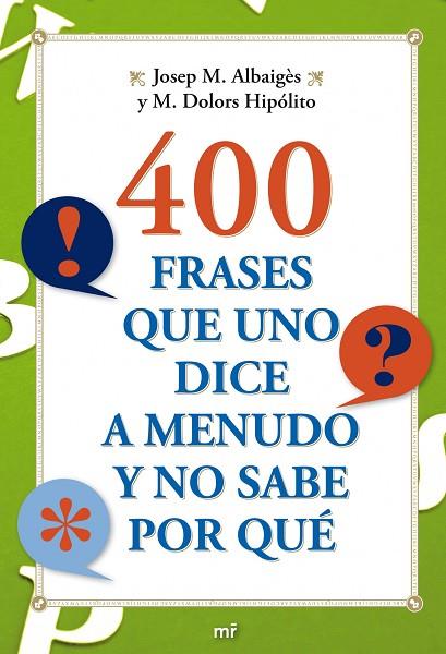 400 FRASES QUE UNO DICE A MENUDO Y NO SABE POR QUE | 9788427036710 | JOSEP M. ALBAIGES & M. DOLORS HIPOLITO