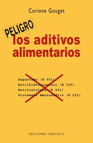 PELIGRO LOS ADITIVOS ALIMENTARIOS | 9788497774925 | CORINNE GOUGET