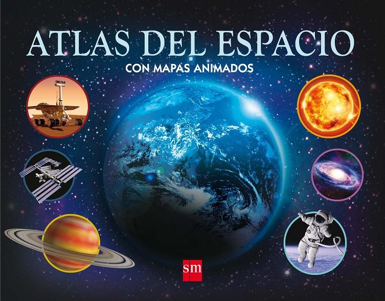 ATLAS DEL ESPACIO CON MAPAS ANIMADOS | 9788467561210 | Iam Graham