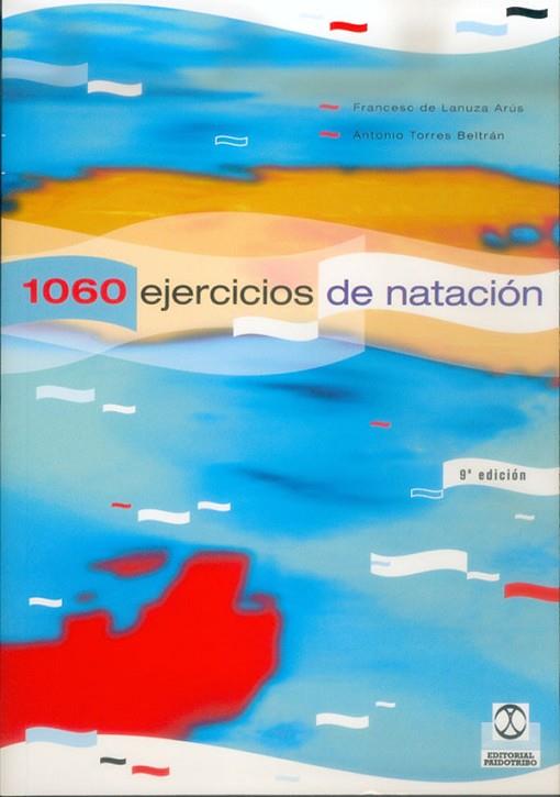 MIL SESENTA EJERCICIOS Y JUEGOS DE NATACION | 9788486475284 | FRANCES DE LANUZA ARUS & ANTONIO TORRES BELTRAN
