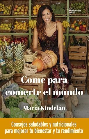 COME PARA COMERTE EL MUNDO | 9788418285950 | MARÍA KINDELÁN