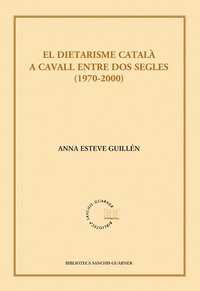 DIETARISME CATALA ENTR DOS SEGLES (1970-2000) | 9788498833157 | ESTEVE GUILLÉN, ANNA