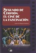 SEGUNDO DE CHOMON EL CINE DE LA FASCINACION | 9788439381402 | MINGUET BATLLORI, JOAN M.