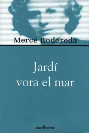 JARDI VORA EL MAR -BIBL. MERCE RODOREDA- | 9788473291019 | MERCE RODOREDA