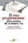 EL NOU PROGRESSISME: PRAXI POLITICA DE LA TERCERA VIA | 9788473068208 | GIDDENS, ANTHONY