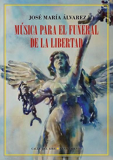 Música para el funeral de la libertad | 9788418387388 | JOSE MARIA ALVAREZ