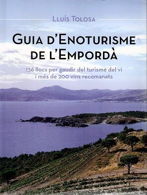 GUIA D'ENOTURISME DE L'EMPORDA | 9788496905757 | LLUIS TOLOSA
