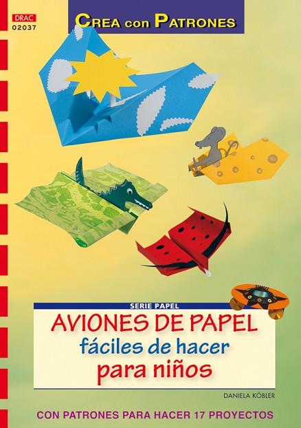 AVIONES DE PAPEL FACILES DE HACER PARA NIÑOS | 9788498740936 | KOBLER, DANIELA