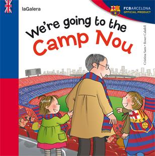 WE'RE GOING TO THE CAMP NOU | 9788424652968 | SANS, CRISTINA/CALAFELL, ROSER