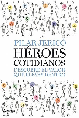 HEROES COTIDIANOS. DESCUBRE EL VALOR QUE LLEVAS DENTRO | 9788408087496 | JERICO, PILAR