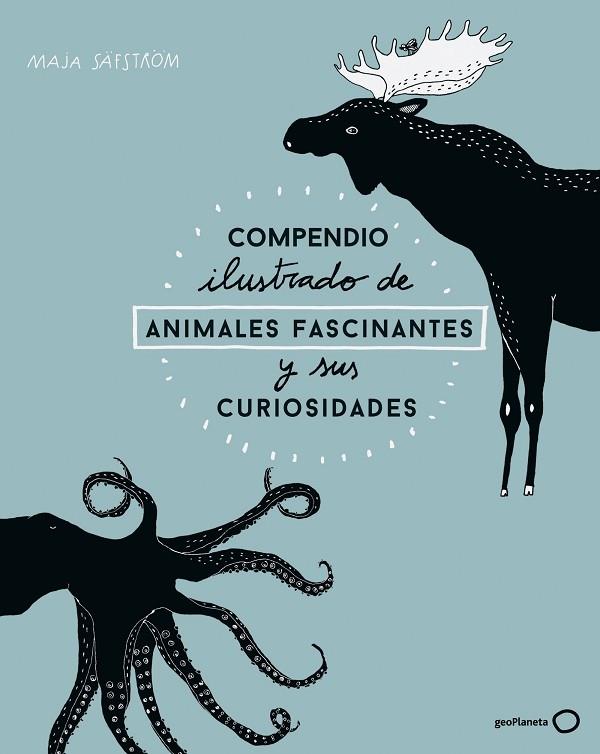 COMPENDIO ILUSTRADO DE ANIMALES FASCINANTES Y SUS CURIOSIDADES | 9788408173915 | MAJA SAFSTROM