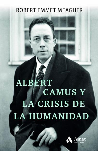 ALBERT CAMUS Y LA CRISIS DE LA HUMANIDAD | 9788497355193 | ROBERT EMMET MEAGHER