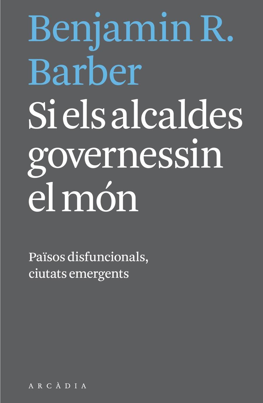 SI ELS ALCALDES GOVERNESSIN EL MON | 9788494232732 | BARBER, BENJAMIN R,