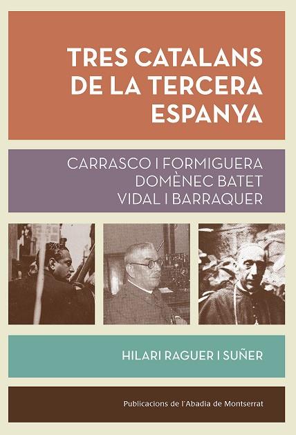 TRES CATALANS DE LA TERCERA ESPANYA | 9788491910268 | HILARI RAGUER I SUÑER