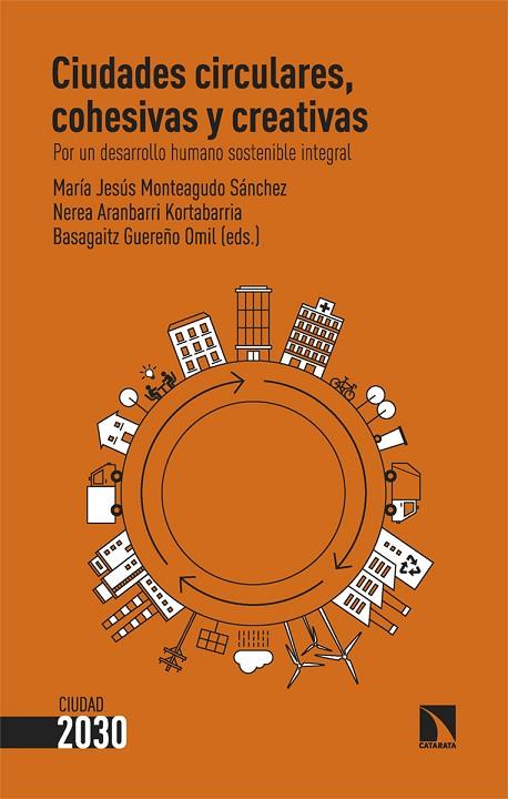 Ciudades circulares cohesivas y creativas | 9788413525501 | MARIA JESUS MONTEAGUDO SANCHEZ & NEREA ARANBERRI KORTABARRIA & BASAGAITZ GUEREÑO OMIL