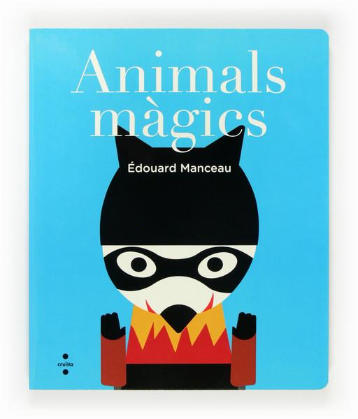 ANIMALS MAGICS | 9788466135009 | MANCEAU, EDOUARD