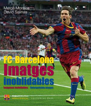 FC BARCELONA IMATGES INOBLIDABLES | 9788415267515 | MORALES, MERCE / SALINAS, DAVID