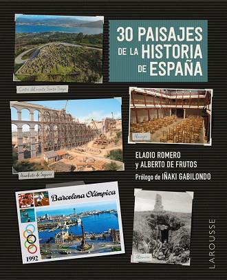 30 PAISAJES DE LA HISTORIA DE ESPAÑA | 9788419739544 | ELADIO ROMERO GARCIA & ALBERTO DE FRUTOS DAVALOS