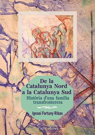 DE LA CATALUNYA NORD A LA CATALUNYA SUD | 9788499756714 | IGNASI FORTUNY RIBAS