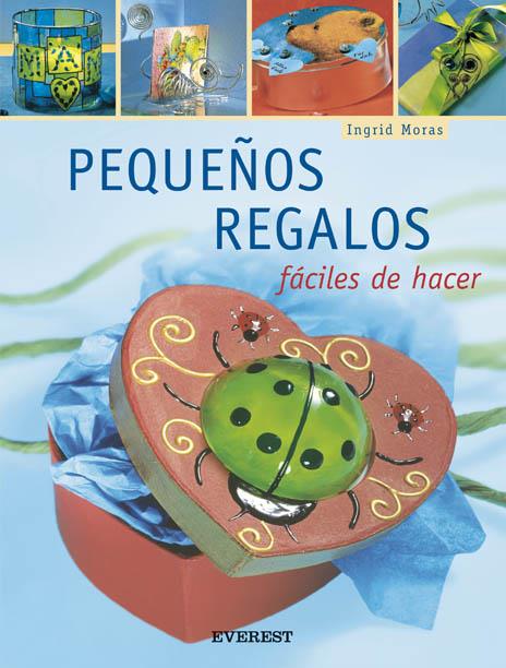 PEQUEÑOS REGALOS FACILES DE HACER | 9788424187927 | MORAS, INGRID