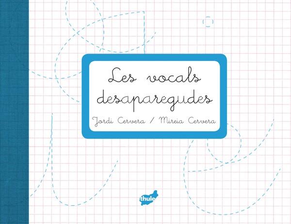 LES VOCALS DESAPAREGUDES | 9788415357223 | JORDI CERVERA & MIREIA CERVERA