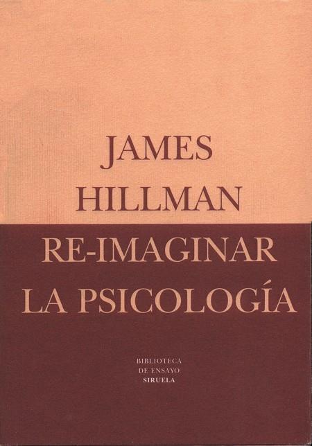RE-IMAGINAR LA PSICOLOGIA | 9788478444236 | JAMES HILLMAN