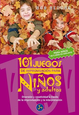 101 JUEGOS DE IMPROVIDSACION PARA NIÑOS Y ADULTOS | 9788495973535 | BEDORE, BOB