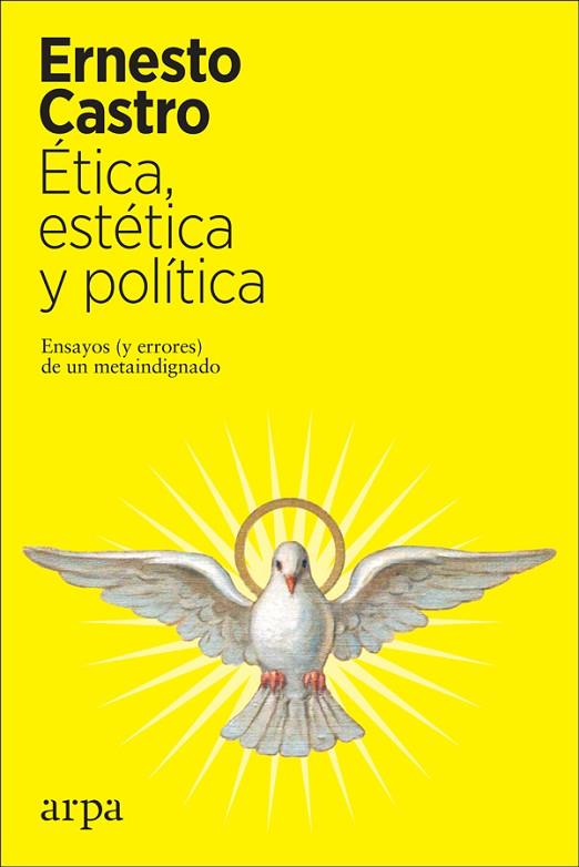 ÉTICA ESTÉTICA Y POLÍTICA | 9788417623616 | ERNESTO CASTRO