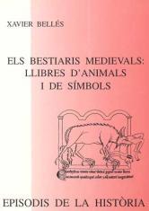 ELS BESTIARIS MEDIEVALS LLIBRES D'ANIMALS I DE SIMBOLS | 9788423206629 | XAVIER BELLES