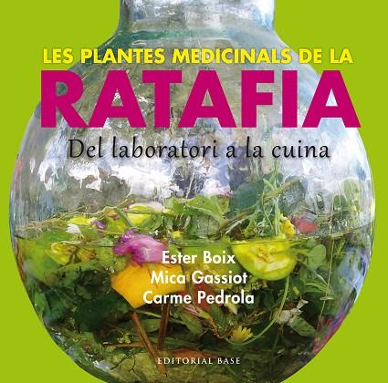 LES PLANTES MEDICINALS DE LA RATAFIA | 9788416166244 | BOIX, ESTER & GASSIOT, MICA & PEDROLA, CARME