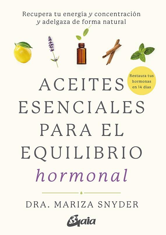 ACEITES ESENCIALES PARA EL EQUILIBRIO HORMONAL | 9788484458494 | DRA. MARIZA SNYDER