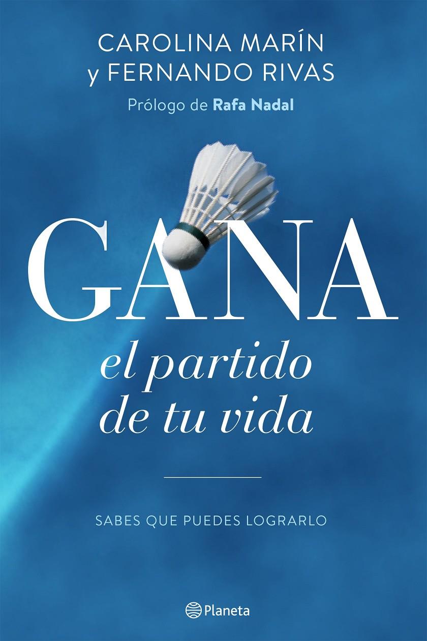 GANA EL PARTIDO DE TU VIDA | 9788408154914 | CAROLINA MARIN & FERNANDO RIVAS