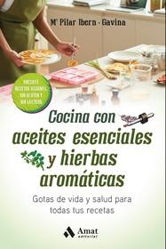 COCINA CON ACEITES ESENCIALES Y HIERBAS AROMÁTICAS | 9788418114823 | Mª PILAR IBERN & GAVINA