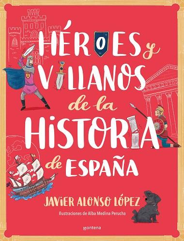 HEROES Y VILLANOS DE LA HISTORIA DE ESPAÑA | 9788418798443 | JAVIER ALONSO LOPEZ