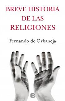BREVE HISTORIA DE LAS RELIGIONES | 9788466652711 | ORBANEJA, FERNANDO DE