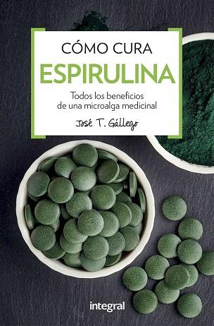 COMO CURA LA ESPIRULINA | 9788491180746 | JOSE T. GALLEGO