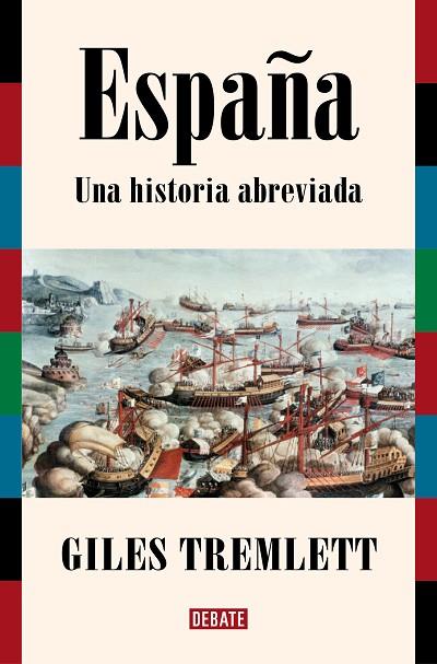 ESPAÑA UNA HISTORIA ABREVIADA | 9788419642332 | GILES TREMLETT