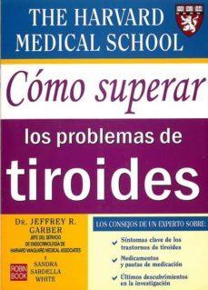 CÓMO SUPERAR LOS PROBLEMAS DE TIROIDES | 9788479278175 | JEFFREY GARBER & SANDRA SARDELLA WHITE