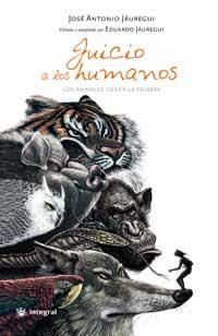 JUICIO A LOS HUMANOS LOS ANIMALES TIENEN PALABRA | 9788478715985 | JAUREGUI, JOSE ANTONIO